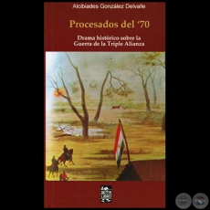PROCESADOS DEL '70 - Autor: ALCIBÍADES GONZÁLEZ DELVALLE - Año 2014